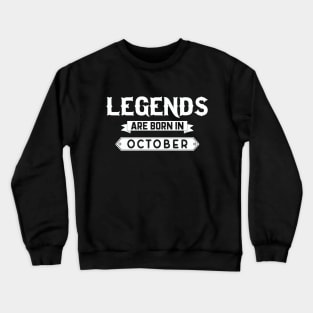 Legends Are Born In October Crewneck Sweatshirt